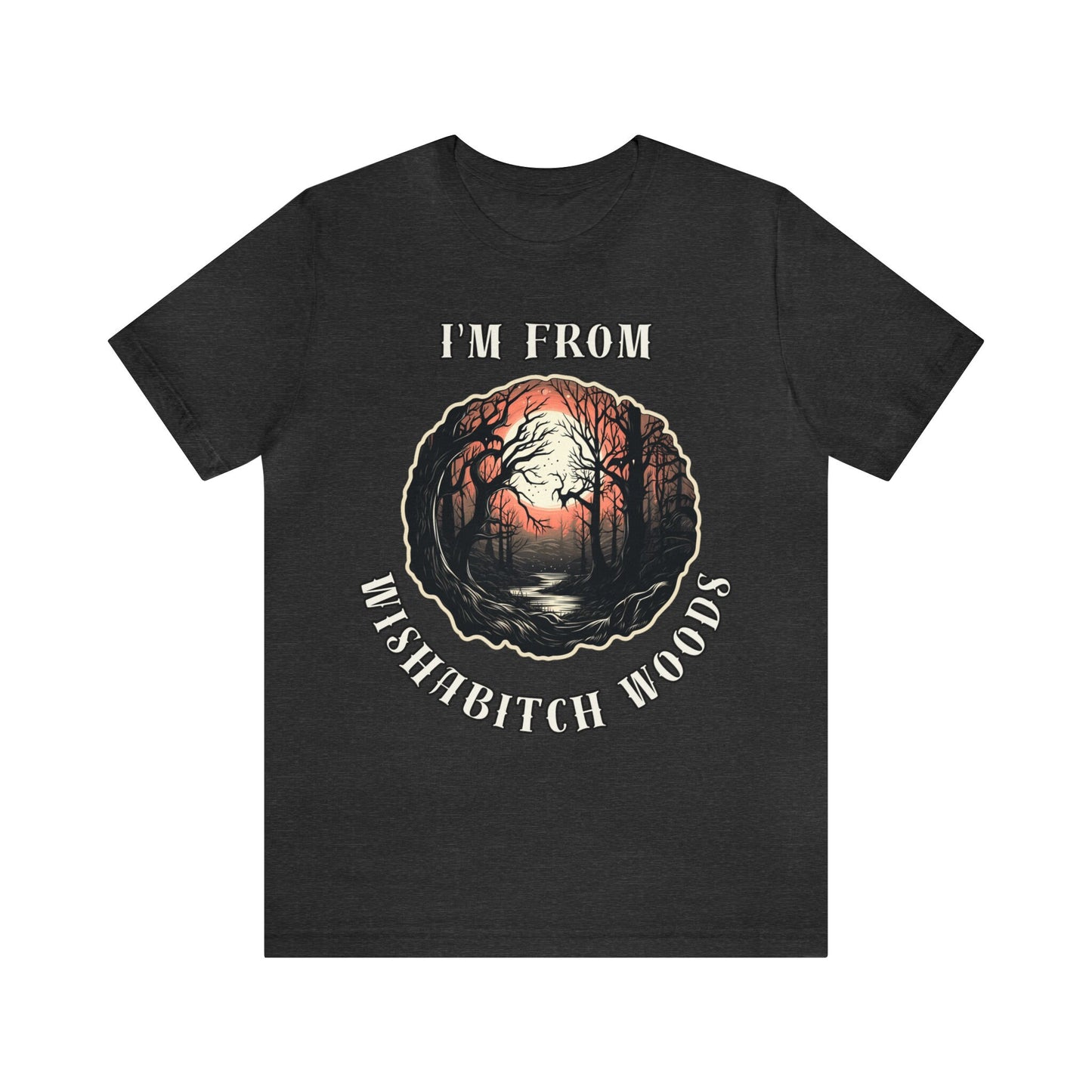 Goth & Geeky Wishabitch Woods Unisex Graphic Tee